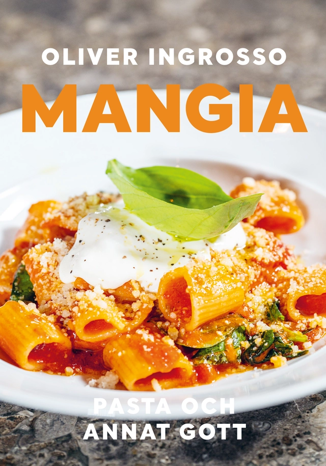 Mangia : pasta och annat gott; Oliver Ingrosso; 2024