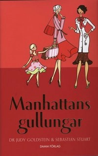 Manhattans gullungar; Judy Dr Goldstein, Sebastian Stuart; 2007