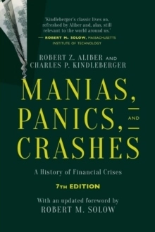 Manias, Panics, and Crashes - A History of Financial Crises; Charles P. Kindleberger, Charles Poor Kindleberger, Robert Z. Aliber; 2015