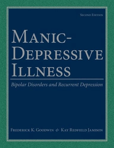 Manic-depressive illness : bipolar disorders and recurrent depression; Frederick K. Goodwin; 2007