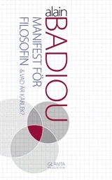 Manifest för filosofin & Vad är kärlek?; Alain Badiou; 2005