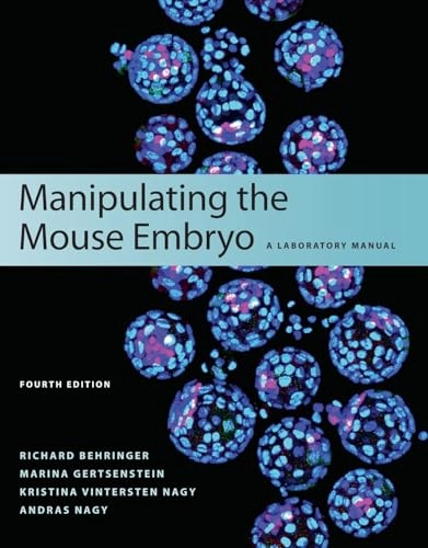 Manipulating the mouse embryo : a laboratory manual; Richard Behringer; 2014