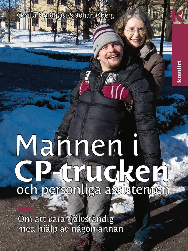 Mannen i CP-trucken och personliga assistenten : Om att vara självständig med hjälp av någon annan; Cecilia Nordqvist, Johan Öberg; 2023