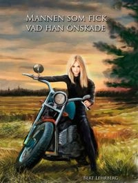 Mannen som fick vad han önskade; Bert Lehrberg; 2014