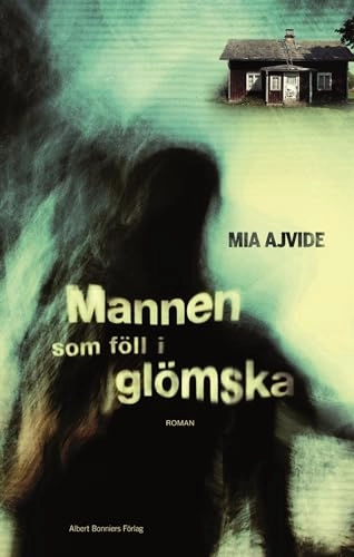 Mannen som föll i glömska; Mia Ajvide; 2011