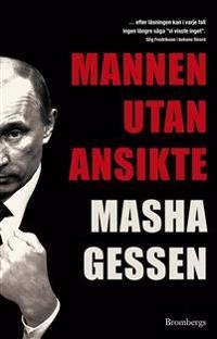 Mannen utan ansikte; Masha Gessen; 2013