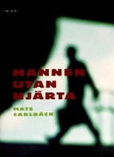 Mannen utan hjärta; Mats Carlbäck; 2004
