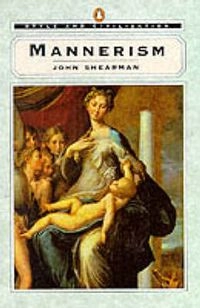 Mannerism : with 102 illustrations; John Shearman; 1967