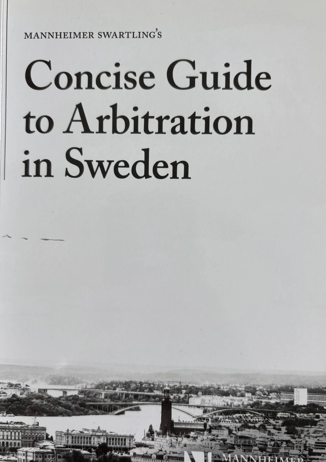 Mannheimer Swartling's concise guide to arbitration in Sweden; Robin Oldenstam; 2014