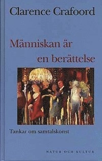 Människan är en berättelse : tankar om samtalskonst; Clarence Crafoord; 1994