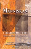 Människan i sjukdom och kris : romaner, diktsamlingar och faktaböcker; Lena Jönsson, Barbro Selander; 2008