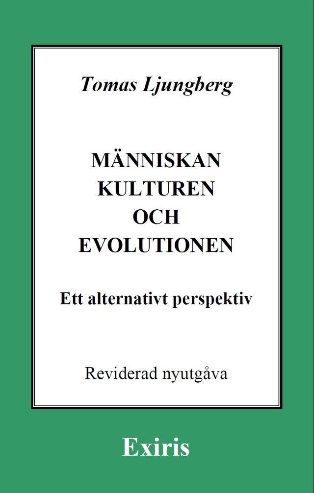 Människan, kulturen och evolutionen - ett alternativt perspektiv; Tomas Ljungberg; 2012