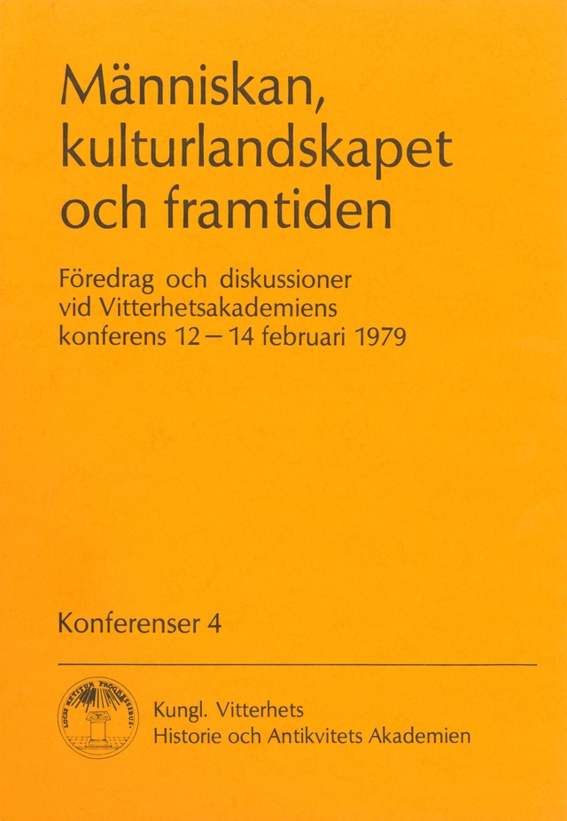 Människan, kulturlandskapet och framtiden. Föredrag : Föredrag och diskussioner vid Vitterhetsakademiens konferens 12-14 februari 1979; 1980