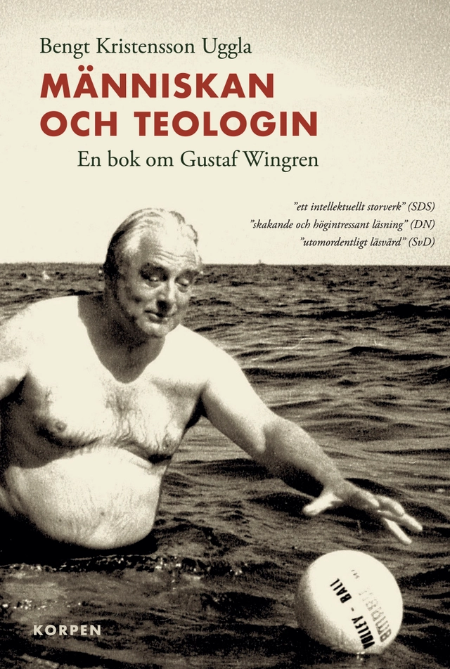 Människan och teologin : en bok om Gustaf Wingren; Bengt Kristensson Uggla; 2025