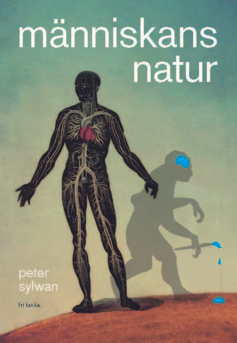 Människans natur : om ormen i paradiset - och paradiset i ormen; Peter Sylwan; 2014