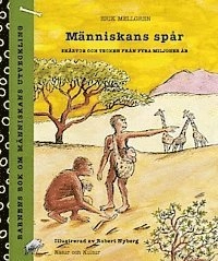 Människans spår : Skärvor och tecken från fyra miljoner år; Erik Mellgren; 1999