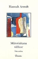Människans villkor; Hannah Arendt; 1998