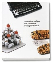 Människor, miljöer och kreativitet : Nobelpriset 100 år; Ulf Larsson; 2001