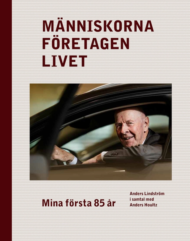 Människorna, företagen, livet : mina första 85 år; Anders Houltz; 2026