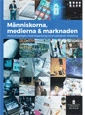 Människorna, medierna, marknaden. SOU 2016:30. Medieutredningens forskningsantologi om en demokrati i förändring : Forskningsantologi från Medieutredningen; Sverige. Medieutredningen; 2016