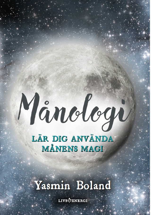 Månologi : lär dig använda månens magi; Yasmin Boland; 2019