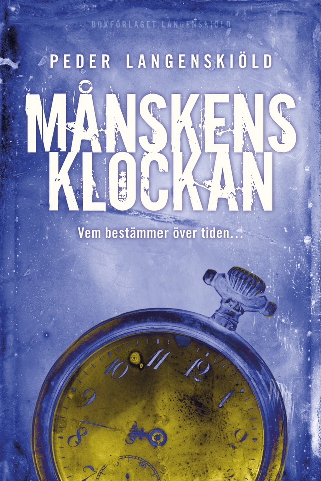 Månskensklockan : vem bestämmer över tiden; Peder Langenskiöld; 2013