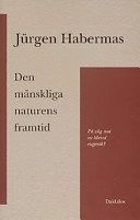 Mänskliga naturens framtid; J Habermas; 2003
