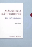 Mänskliga rättigheter : en introduktion; David I. Fisher; 2005