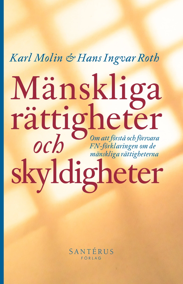 Mänskliga rättigheter och skyldigheter : om att förstå och försvara FN-förklaringen om de mänskliga rättigheterna; Karl Molin, Hans Ingvar Roth; 2025