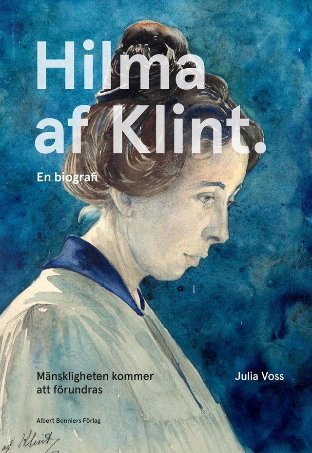 Mänskligheten kommer att förundras : Hilma af Klint - en biografi; Julia Voss; 2021