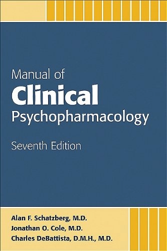 Manual of Clinical Psychopharmacology; Alan F Schatzberg, Jonathan O Cole, Charles Debattista; 2010