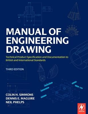 Manual of engineering drawing : a guide to iso and asme standards; Colin H. Simmons; 2009