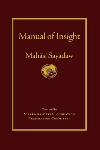 Manual of Insight; Mahasi Sayadaw, Vispassana Metta Foundation Translation Committee, Steve Armstrong; 2016