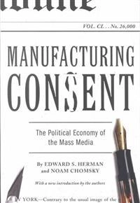 Manufacturing consent : the political economy of the mass media; Edward S Herman; 2002