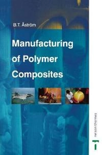Manufacturing of polymer composites; B. Tomas Åström; 2002