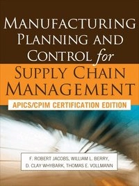 Manufacturing planning and control for supply chain management; Berry William, Thomas Vollmann, Jacobs F. Robert, Whybark D. Clay; 2011