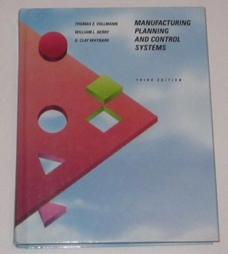 Manufacturing Planning and Control Systems ; Thomas E. Vollmann; 1992
