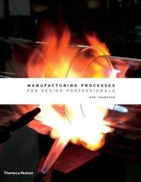 Manufacturing processes for design professionals; Rob Thompson; 2007