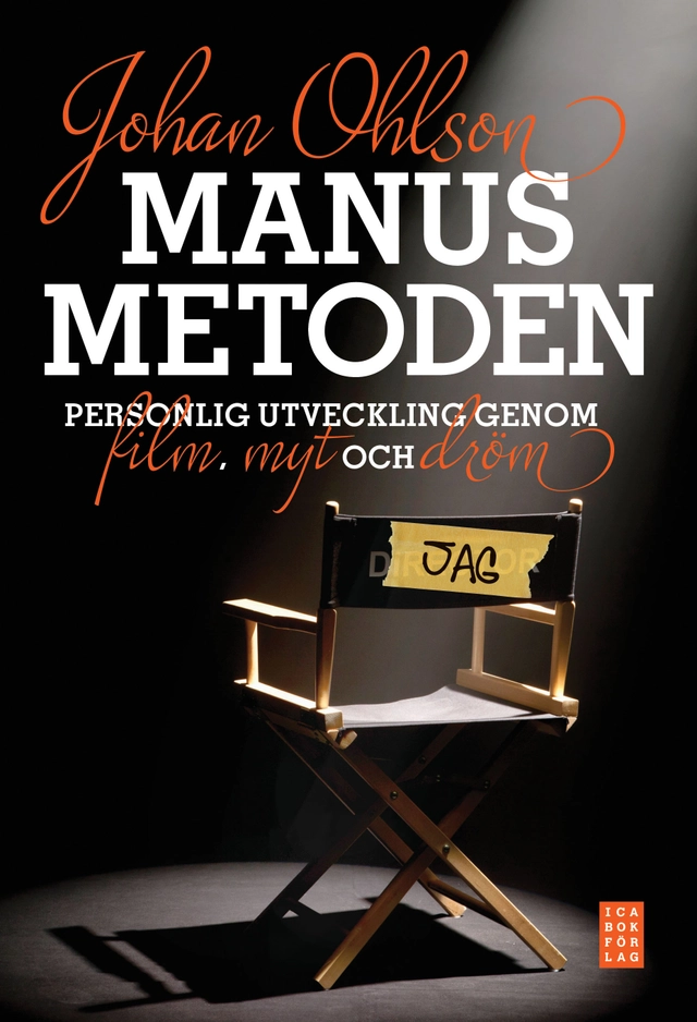 Manusmetoden : personlig utveckling genom dröm, film och myt; Johan Ohlson; 2012
