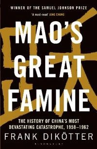 Mao's great famine : the history of China's most devastating catastrophe, 1958-1962; Frank Dikötter; 2017