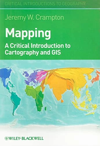 Mapping: A Critical Introduction to Cartography and GIS; Jeremy W. Crampton; 2010