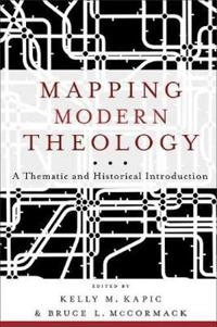 Mapping modern theology : a thematic and historical introduction; Kelly M. Kapic, Bruce L. McCormack; 2012