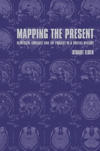 Mapping the present : Heidegger, Foucault and the project of spatial history; Stuart Elden; 2001