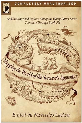 Mapping the world of Harry Potter; Mercedes Lackey, Leah Wilson; 2006