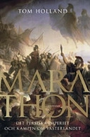 Marathon : det persiska imperiet och kampen om västerlandet; Tom Holland; 2006