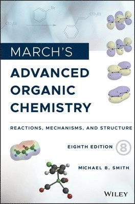 March's Advanced Organic Chemistry : reactions, mechanisms, and structure.; Michael Smith, Jerry March; 2020