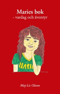Maries bok : vardag och äventyr; Maj-Lis Olsson; 2009