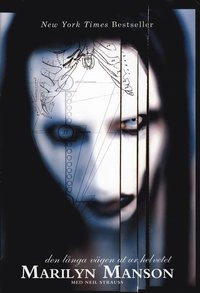 Marilyn Manson - Den långa vägen ut ur Helvetet; Marilyn Manson, Neil Strauss; 2007