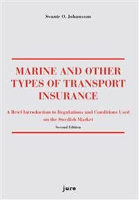 Marine and other types of transport insurance : a brief introduction to regulations and conditions on the Swedish market; Svante O. Johansson; 2013