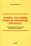 Marine and Other Types of Transport Insurance : a Brief Introduction to the Swedish Regulations and Conditions; Svante O. Johansson; 2008